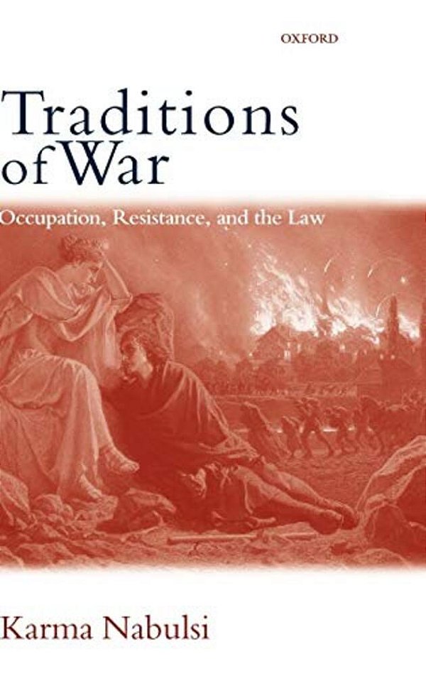 Traditions Of War: Occupation, Resistance And The Law-..