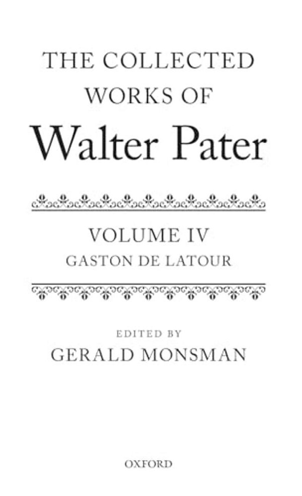 Collected Works Of Walter Pater: Gaston De Latour: Volume 4-..