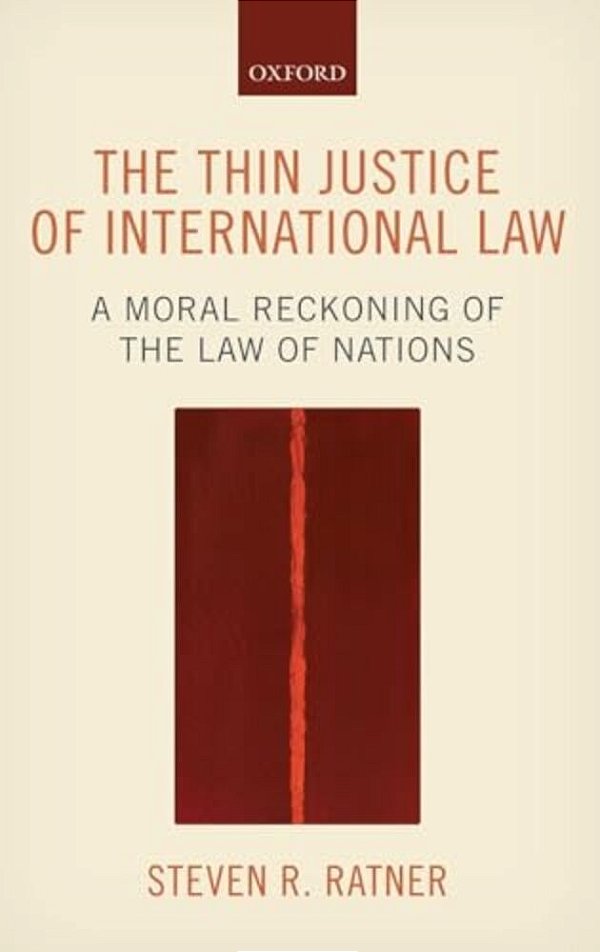 Thin Justice Of International Law: A Moral Reckoning Of The Law Of Nations-..