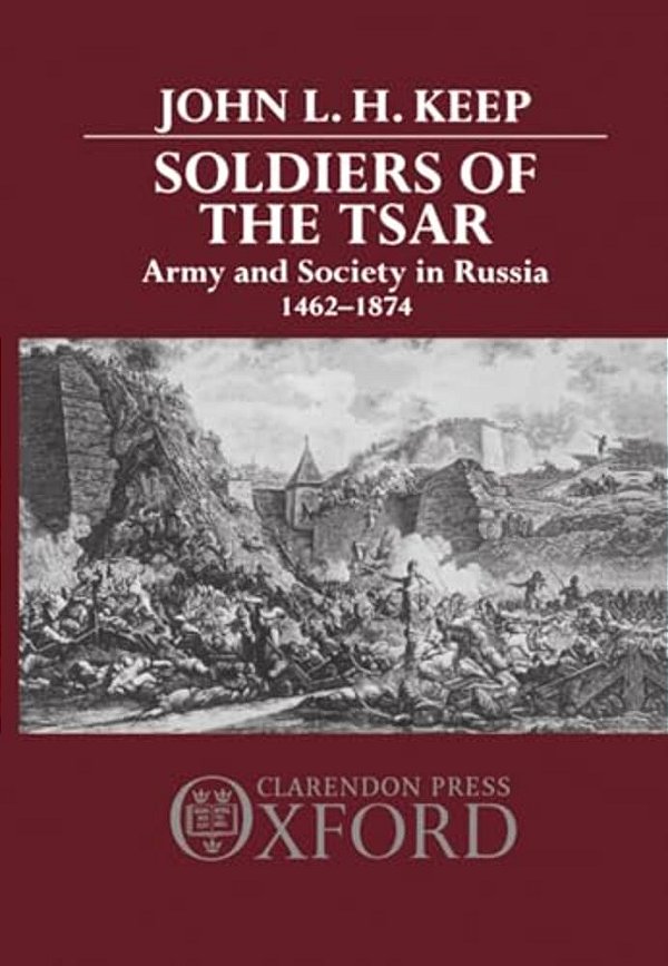 Soldiers Of The Tsar: Army And Society In Russia, 1462-1874-..