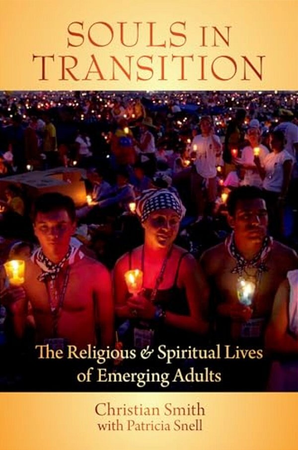Souls In Transition C: The Religious And Spiritual Lives Of Emerging Adults-..