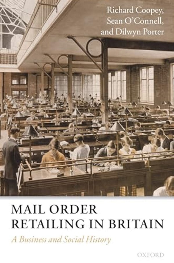 Mail Order Retailing In Britain: A Business And Social History-..