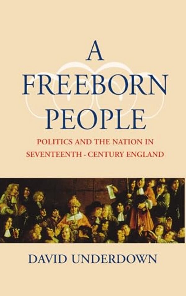 A Freeborn People: Politics And The Nation In Seventeenth-Century England-..