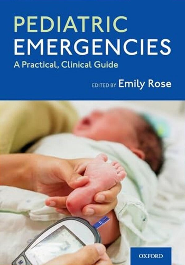 Pediatric Emergencies: A Practical, Clinical Guide-..