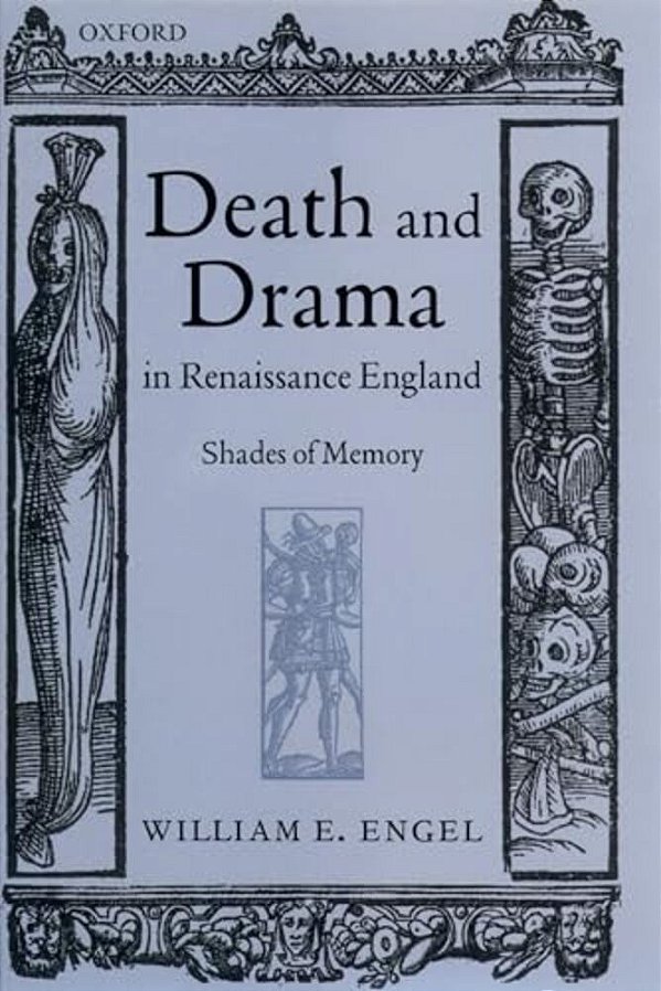 Death And Drama In Renaissance England: Shades Of Memory-..
