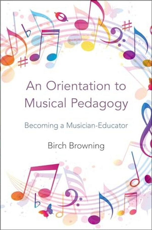 Orientation To Musical Pedagogy: Becoming A Musician-Educator-..