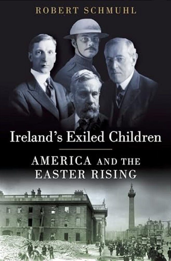 Ireland's Exiled Children: America And The Easter Rising-..