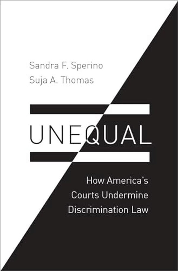Unequal: How America's Courts Undermine Discrimination Law-..
