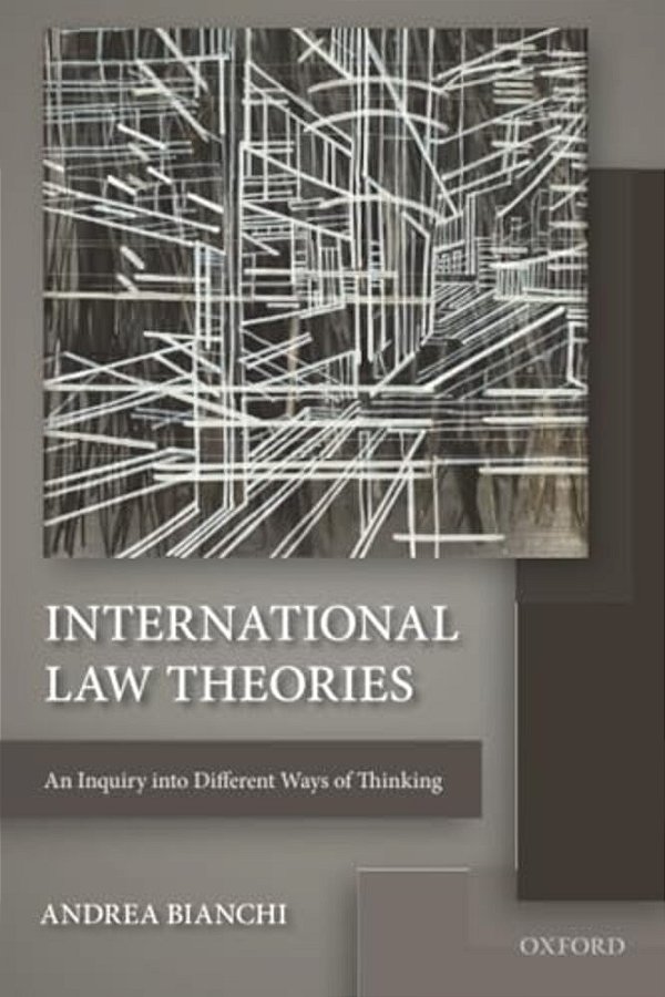 International Law Theories: An Inquiry Into Different Ways Of Thinking-..