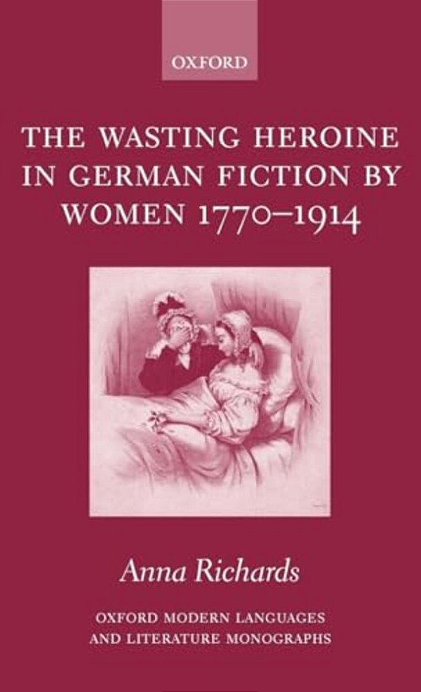 The Wasting Heroine In German Fiction By Women 1770-1914-..