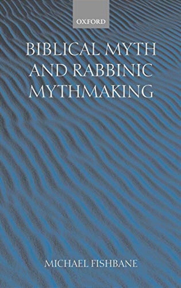 Biblical Myth And Rabbinic Mythmaking-..