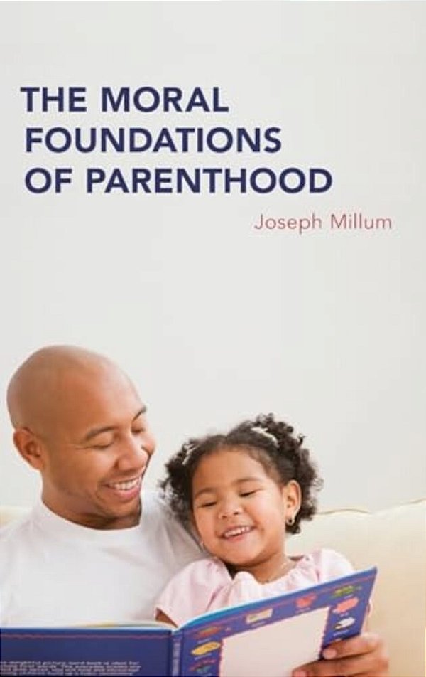 Moral Foundations Of Parenthood-..