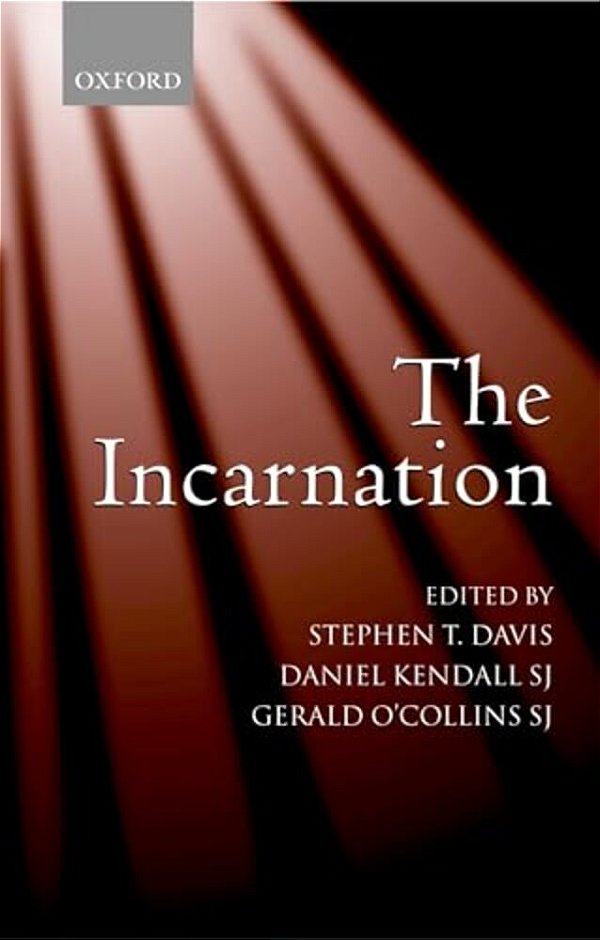 The Incarnation An Interdisciplinary Symposium On The Incarnation Of The Son Of God-..
