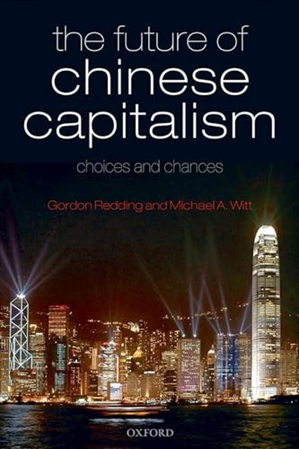 The Future Of Chinese Capitalism: Choices And Chances-..