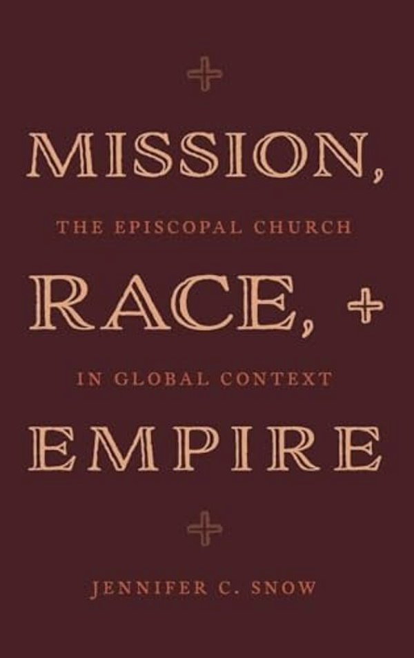 Mission, Race, And Empire: The Episcopal Church In Global Context-..