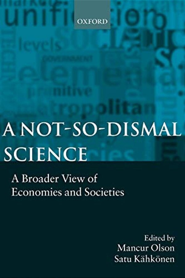 A Not-So-dismal Science: A Broader View Of Economies And Societies-..