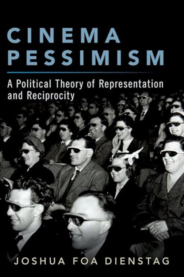 Cinema Pessimism: A Political Theory Of Representation And Reciprocity-..
