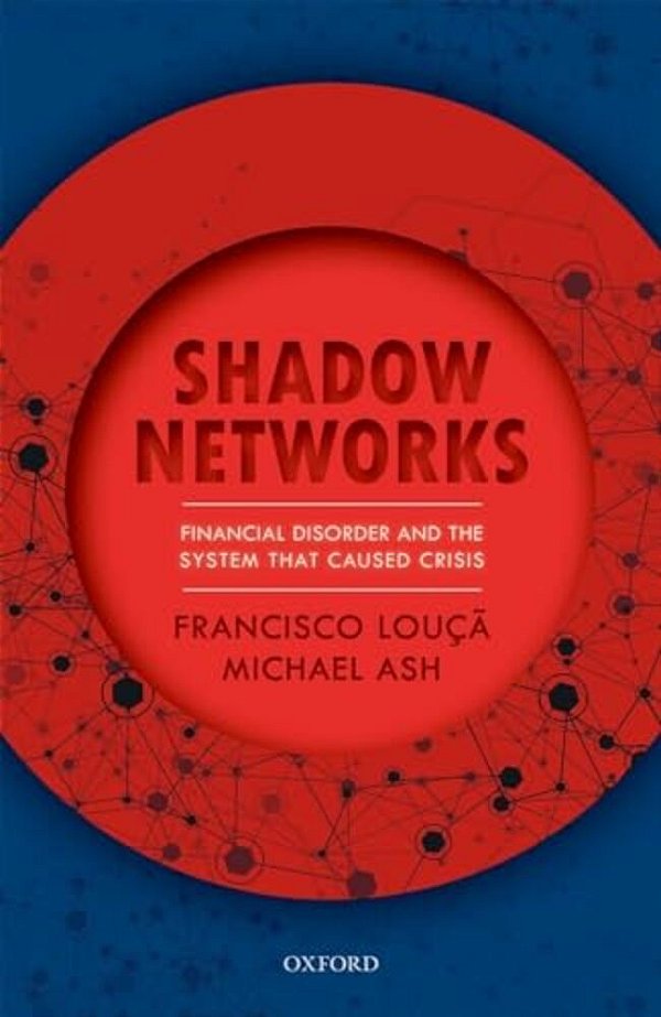 Shadow Networks: Financial Disorder And The System That Caused Crisis-..