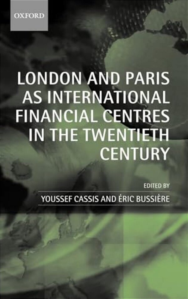 London And Paris As International Financial Centres In The Twentieth Century-..
