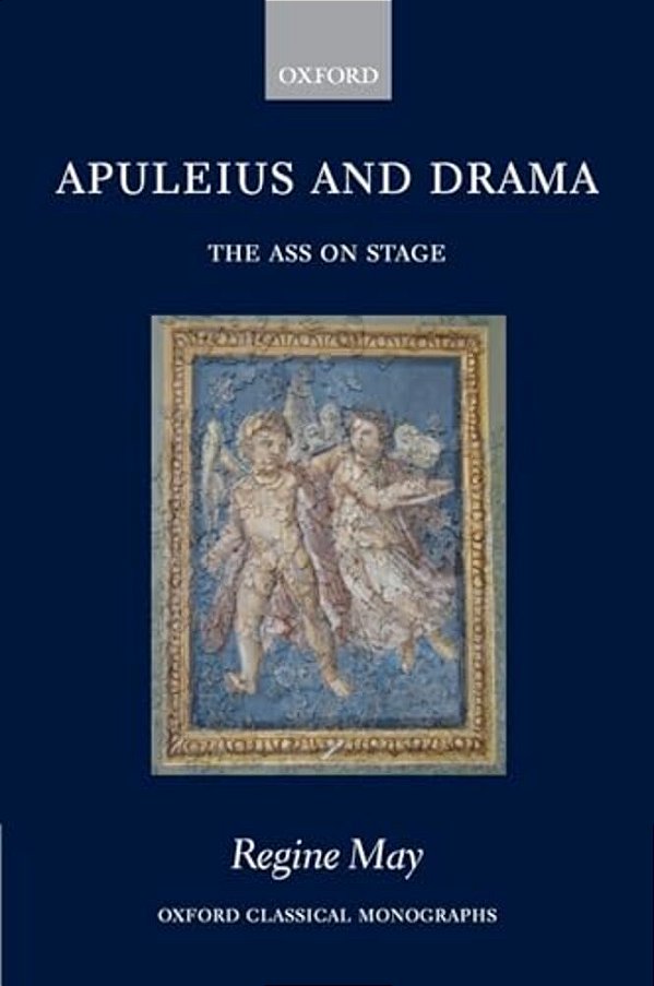 Apuleius And Drama: The Ass On Stage-..
