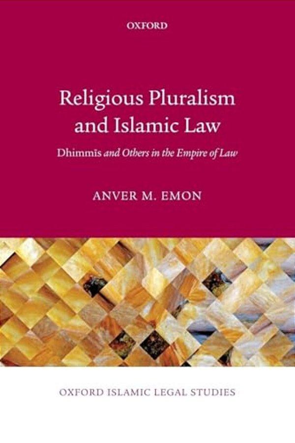Religious Pluralism And Islamic Law: Dhimmis And Others In The Empire Of Law-..