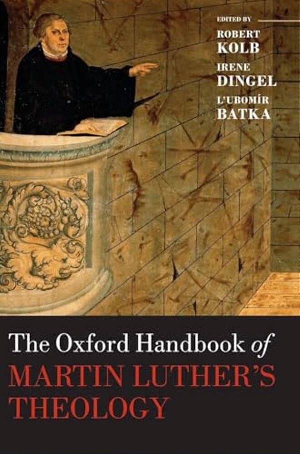 The Oxford Handbook Of Martin Luther's Theology-..
