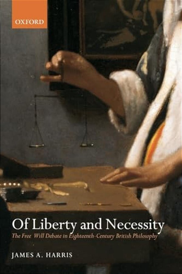 Of Liberty And Necessity: The Free Will Debate In Eighteenth-Century British Philosophy-..