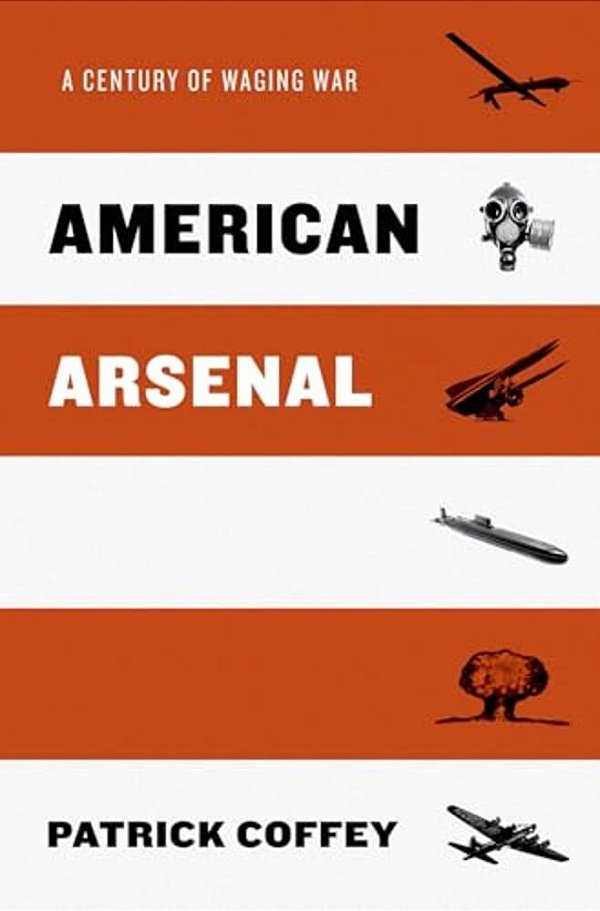 American Arsenal: A Century Of Waging War-..