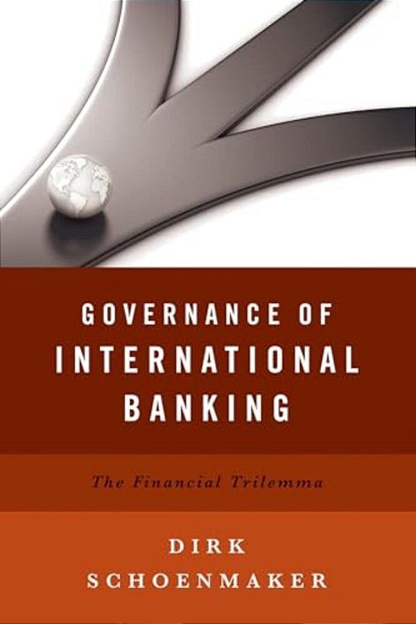 Governance Of International Banking: The Financial Trilemma-..