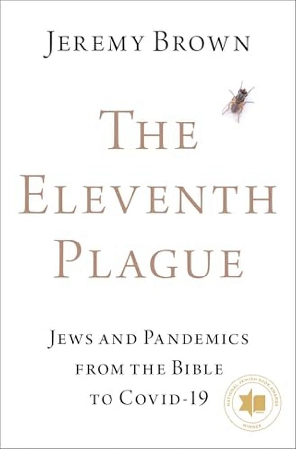 Eleventh Plague: Jews And Pandemics From The Bible To Covid-19-..