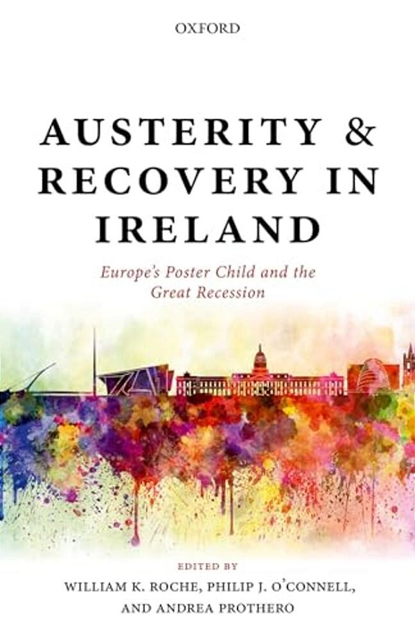 Austerity And Recovery In Ireland: Europe's Poster Child And The Great Recession-..