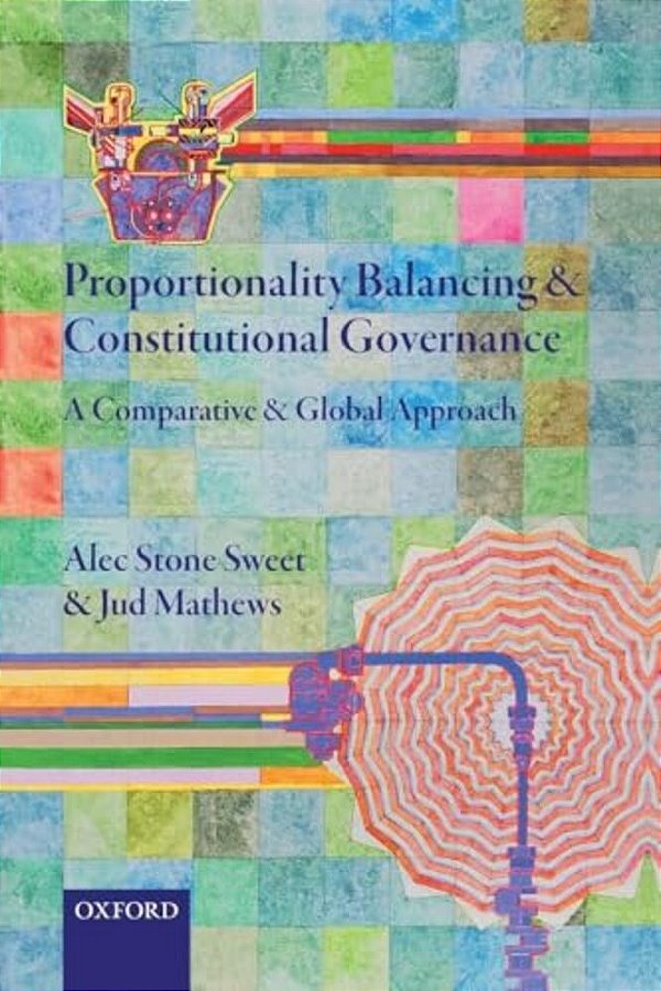 Proportionality Balancing And Constitutional Governance: A Comparative And Global Approach-..