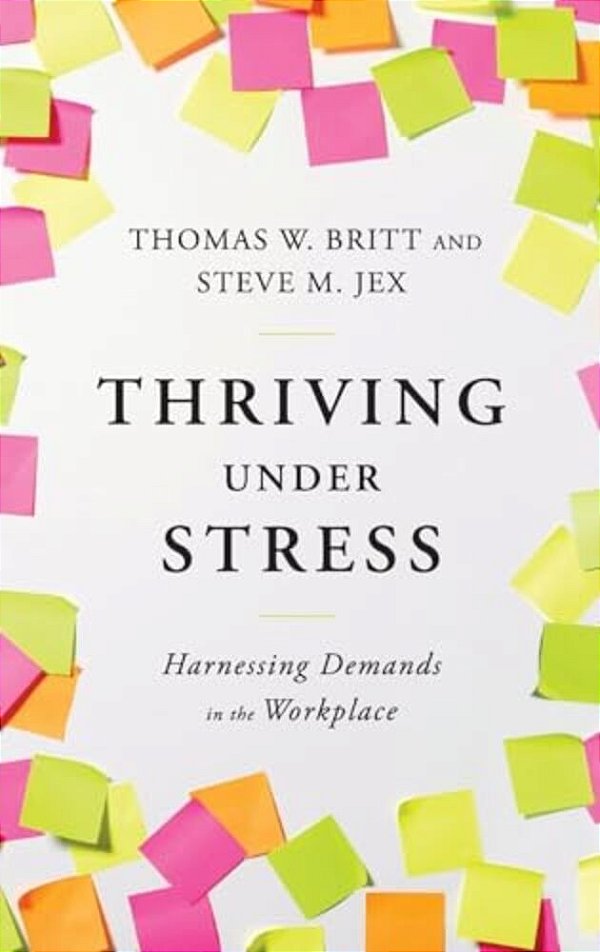 Thriving Under Stress: Harnessing Demands In The Workplace-..