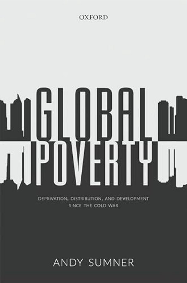 Global Poverty: Deprivation, Distribution, And Development Since The Cold War-..