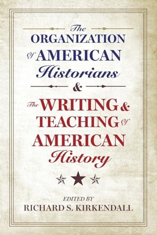 Organization Of American Historians And The Writing And The Organization Of American Historians And The Writing And Teaching Of American History Teach-..