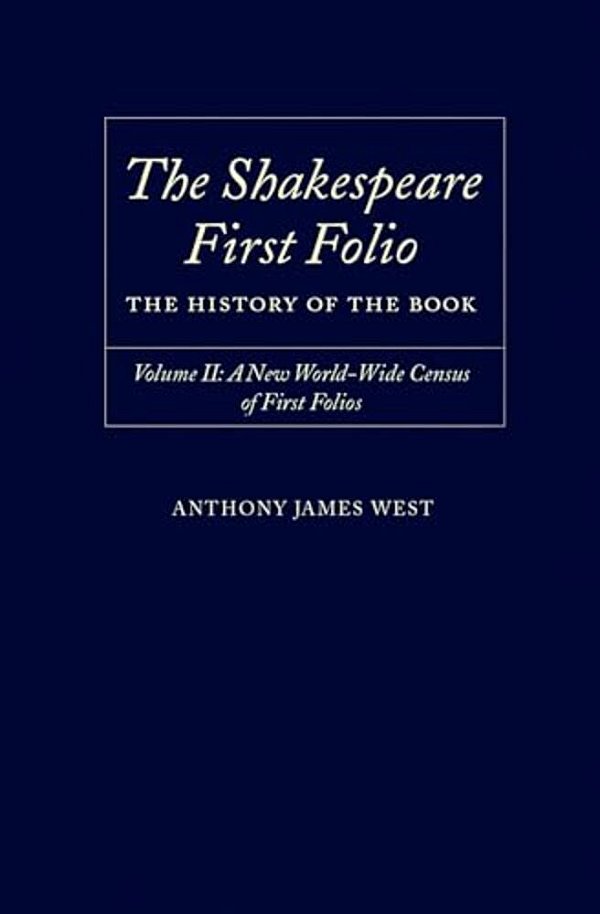 The Shakespeare First Folio: The History Of The Book Volume II: A New World Census Of First Folios-..