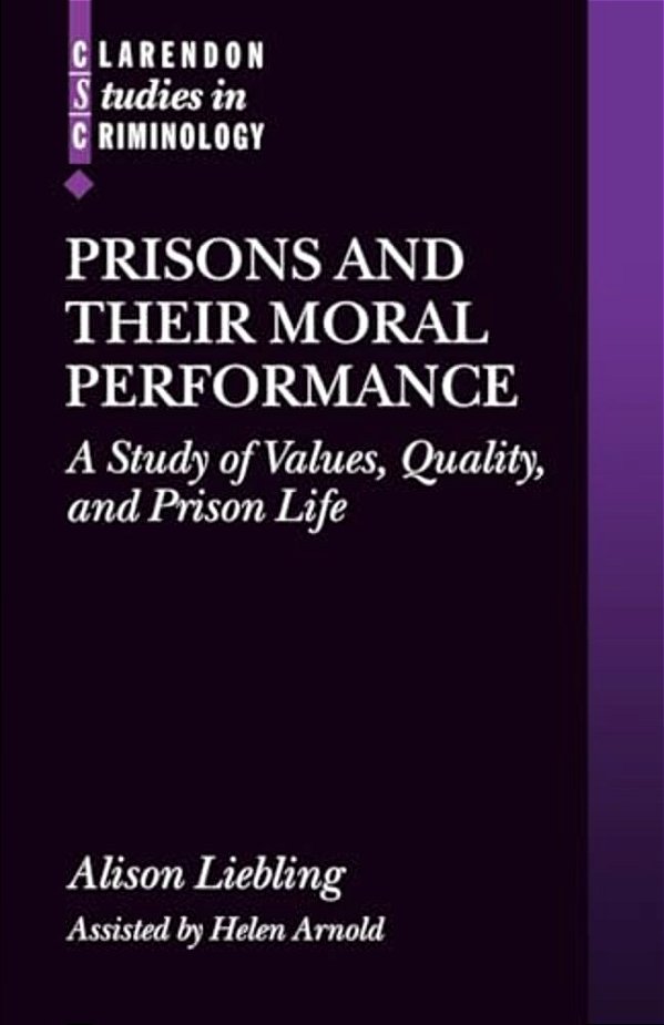 Prisons And Their Moral Performance: A Study Of Values, Quality, And Prison Life-..