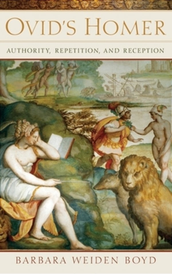 Ovid's Homer: Authority, Repetition, Reception (UK)-..