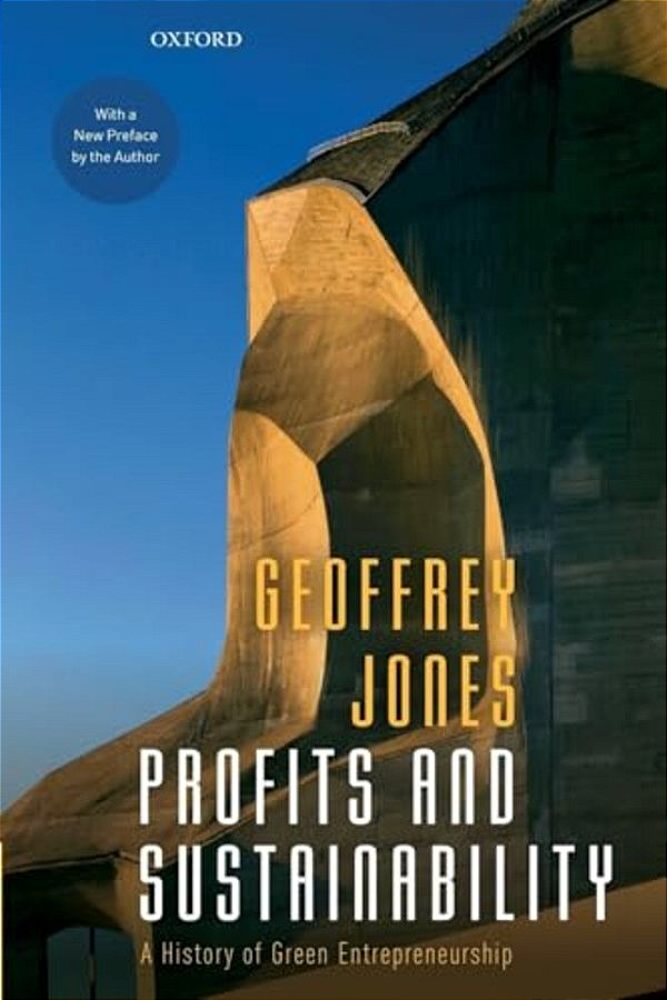 Profits And Sustainability: A History Of Green Entrepreneurship-..