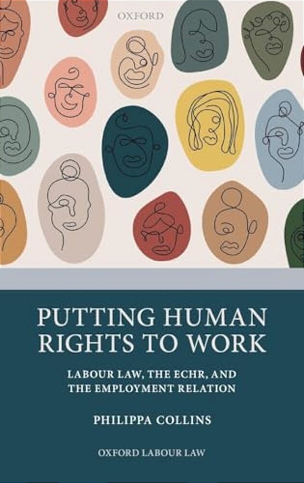 Putting Human Rights To Work: Labour Law, The Echr, And The Employment Relation-..