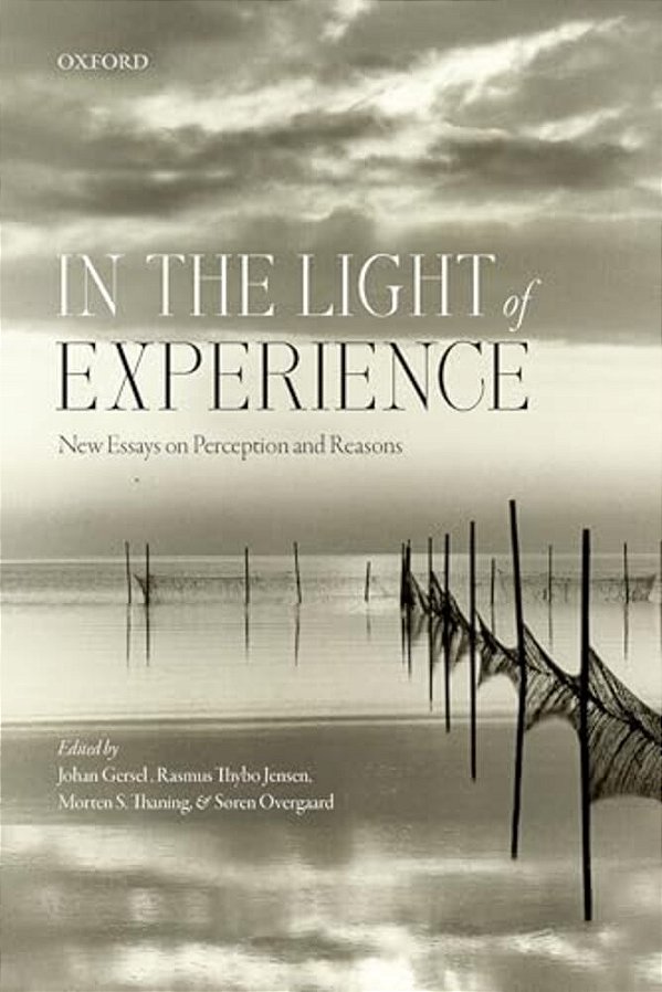 In The Light Of Experience: New Essays On Perception And Reasons-..