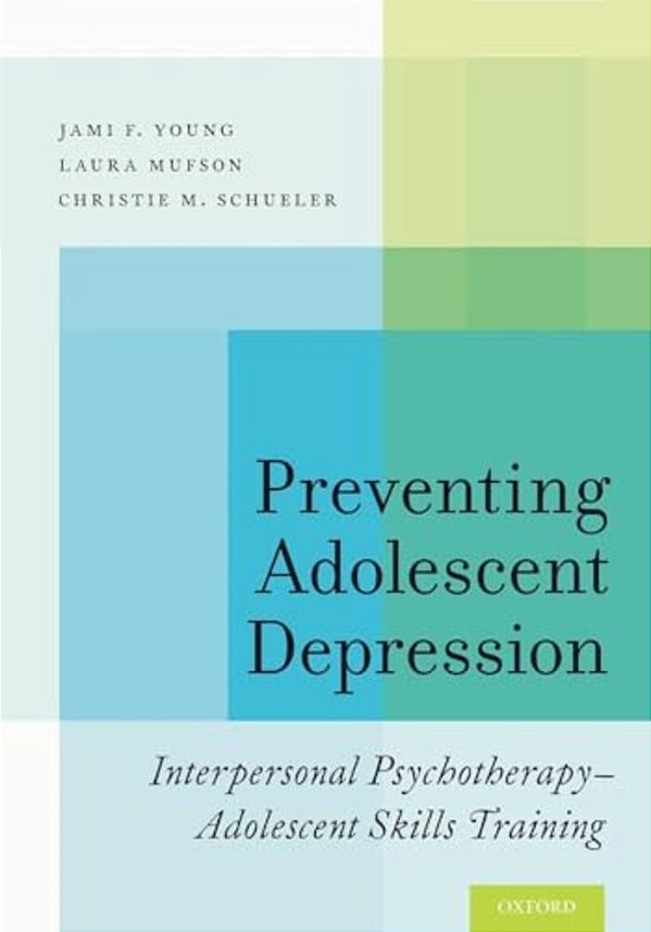 Preventing Adolescent Depression: Interpersonal Psychotherapy-Adolescent Skills Training-..