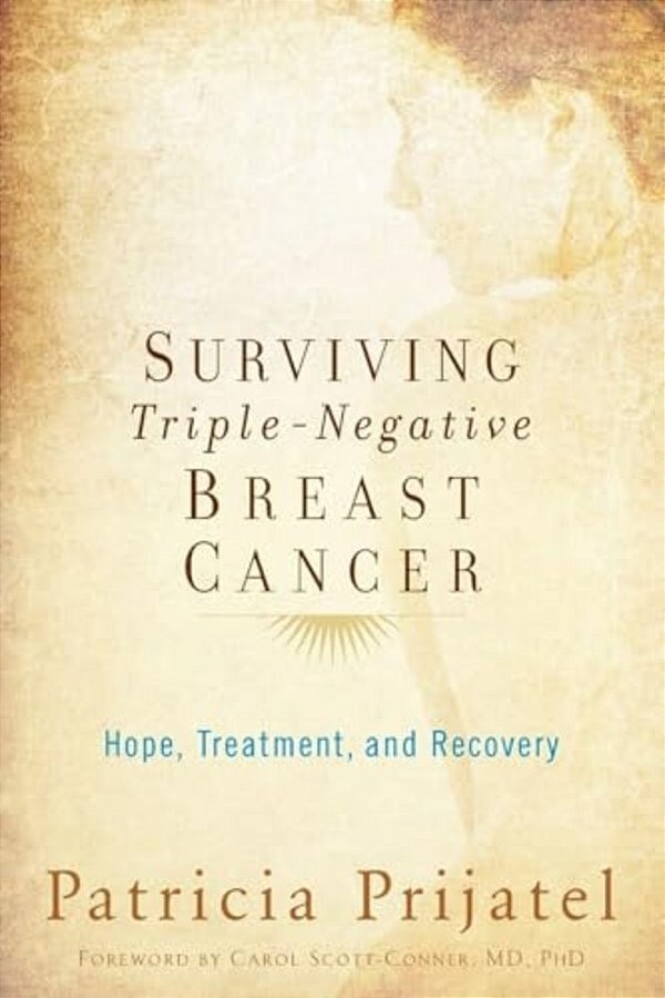 Surviving Triple-Negative Breast Cancer: Hope, Treatment, And Recovery-..