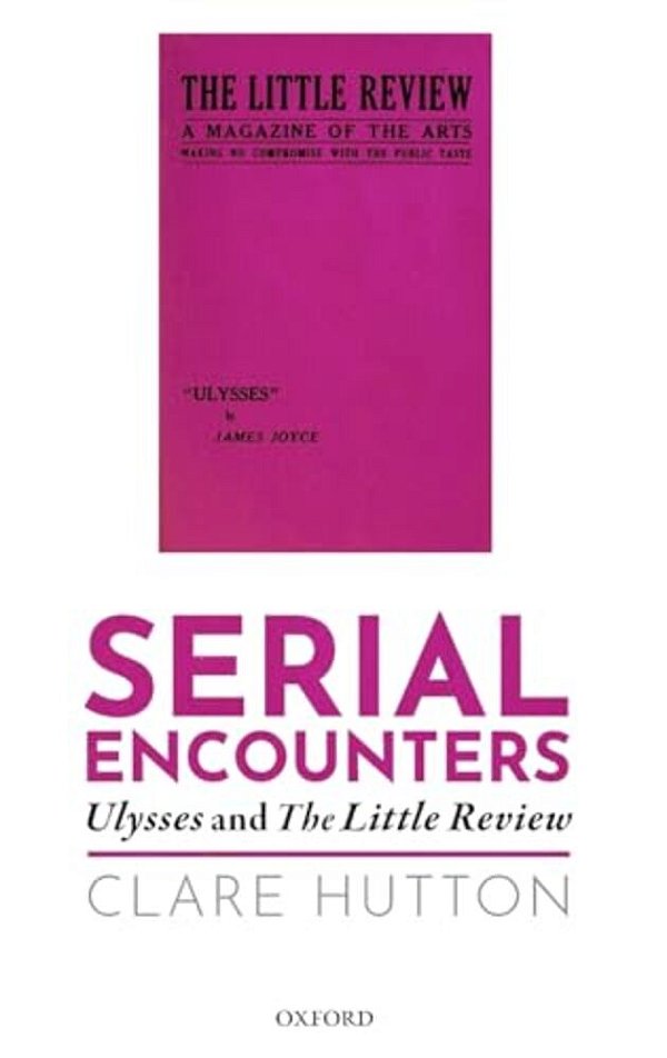 Serial Encounters: Ulysses And The Little Review-..