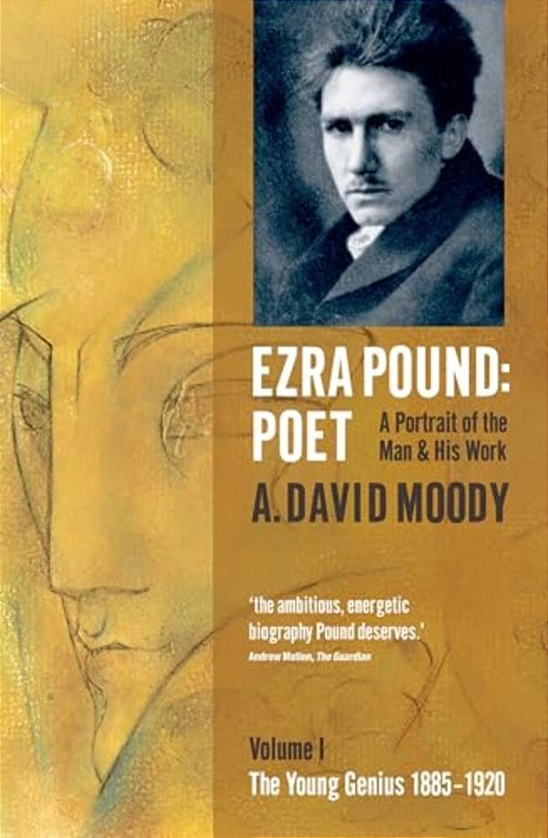 Ezra Pound: Poet: Volume I: The Young Genius 1885-1920-..