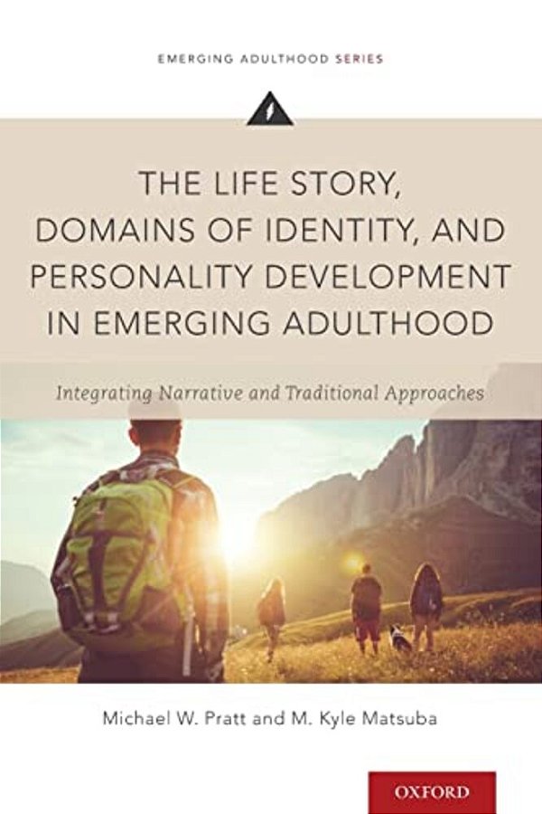 The Life Story, Domains Of Identity, And Personality Development In Emerging Adulthood: Integrating Narrative And Traditional Approaches-..