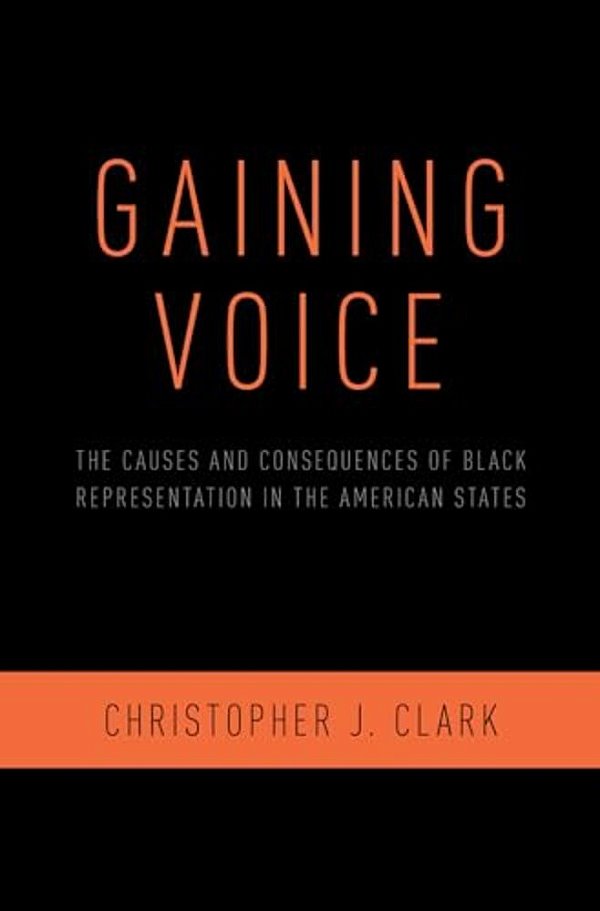 Gaining Voice: The Causes And Consequences Of Black Representation In The American States-..