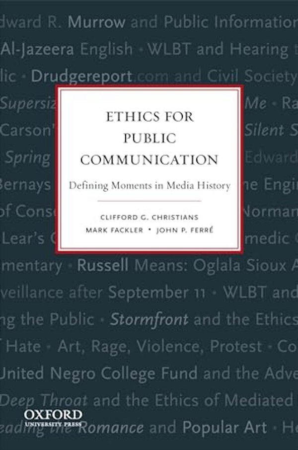 Ethics For Public Communication: Defining Moments In Media History-..