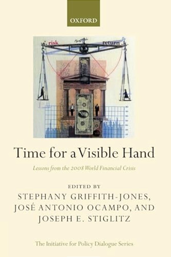 Time For A Visible Hand: Lessons From The 2008 World Financial Crisis-..