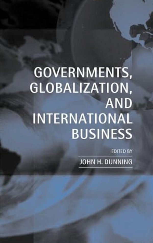 Governments, Globalization, And International Business-..